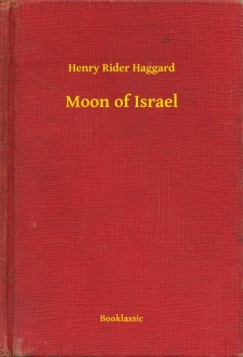 Henry Rider Haggard - Moon of Israel