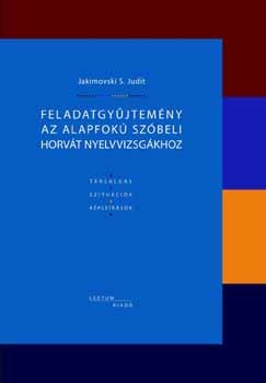 Jakimovski S. Judit - Feladatgy�jtem�ny az alapfok� sz�beli horv�t nyelvizsg�hoz