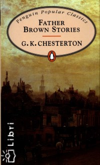 Gilbert Keith Chesterton - Father Brown Stories