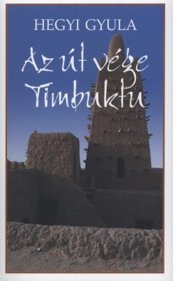 Hegyi Gyula - Az t vge Timbuktu