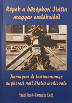 Horváth Zoltán György - Képek a középkori Itália magyar emlékeiből