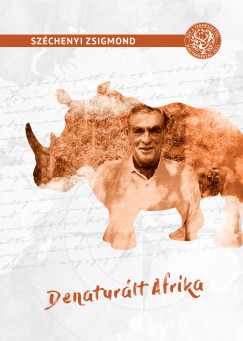 Szchenyi Zsigmond - Denaturlt Afrika