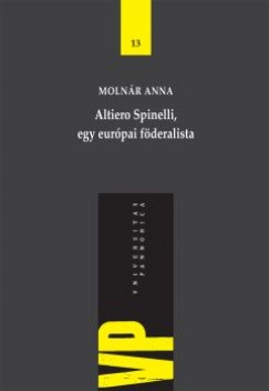 Molnr Anna - Altiero Spinelli, egy eurpai fderalista
