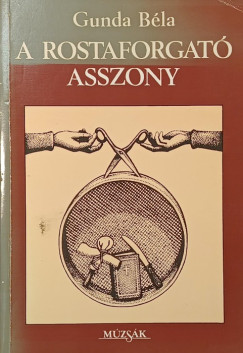 Gunda Béla - A rostaforgató asszony - dedikált