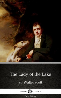 Sir Walter Scott - The Lady of the Lake by Sir Walter Scott (Illustrated)