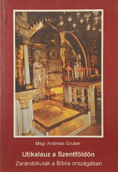 Andreas Gruber - Utikalauz a Szentf�ld�n