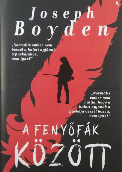 Joseph Boyden - A fenyõfák között