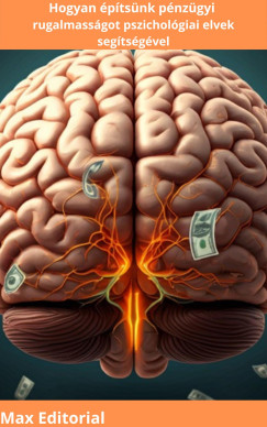 Max Editorial - Hogyan �p�ts�nk p�nz�gyi rugalmass�got pszichol�giai elvek seg�ts�g�vel