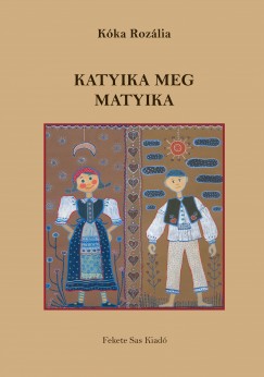 Kóka Rozália - Katyika meg Matyika