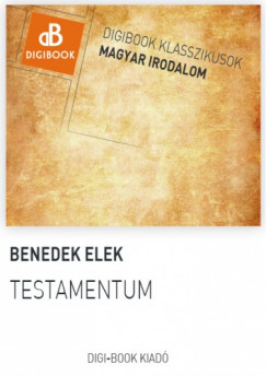 Benedek Elek - Testamentum / Hat levl