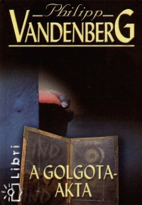 Philipp Vandenberg - A Golgota-akta