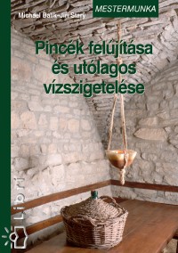 Michael Balík - Jiri Stary - Pincék felújítása és utólagos vízszigetelése