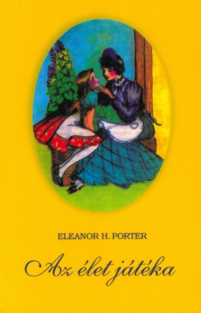 Könyv: Az élet játéka (Eleanor H. Porter)