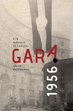 A. Szabó Magda   (Szerk.) - Gara László emlékezete