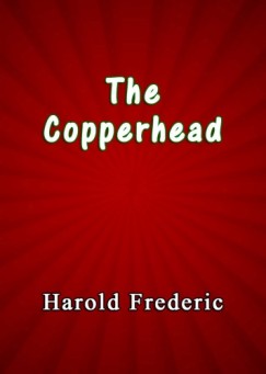 Harold Frederic - The Copperhead