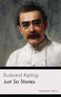 Rudyard Kipling - Just So Stories