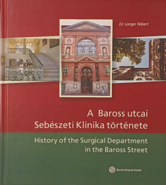Langer R�bert  (Szerk.) - A Baross utcai Seb�szeti Klinika t�rt�nete
