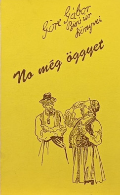 Gárdonyi Géza - No még öggyet