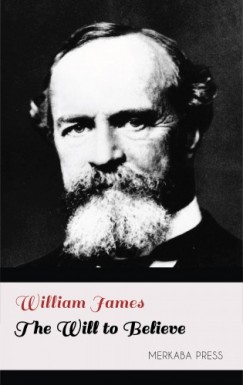 William James - The Will to Believe