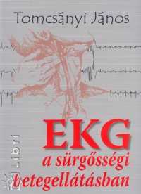 Tomcsnyi Jnos - EKG a srgssgi betegelltsban