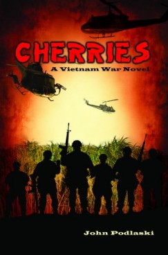 Nicole Patrick Barbara Battestilli John Podlaski - Cherries - A Vietnam War Novel