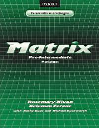 Kelemen Ferenc - Rosemary Nixon - Matrix Pre-Intermediate - Munkaf�zet
