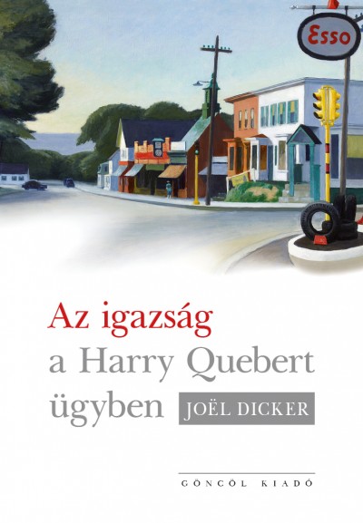 Joel Dicker - Az igazság a Harry Quebert-ügyben