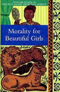 Alexander Mccall Smith - MORALITY FOR BEAUTIFUL GIRLS
