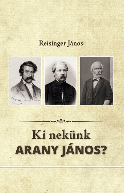 Könyv: Ki nekünk Arany János? (Reisinger János)