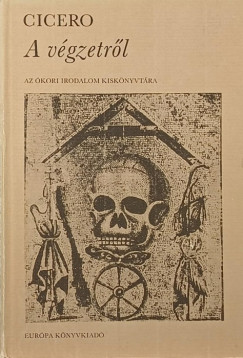 Marcus Tullius Cicero - A v�gzetr�l