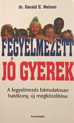 Dr. Gerald E. Nelson - Fegyelmezett, jó gyerek