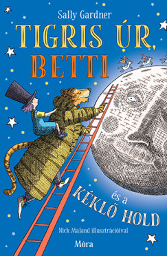 Sally Gardner - Tigris úr, Betti és a kéklő hold