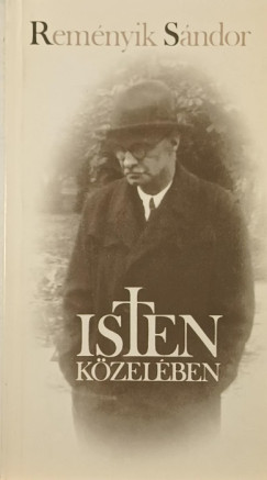 Reményik Sándor - Isten közelében