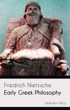 Maximilian Mugge Friedrich Nietzsche - Early Greek Philosophy