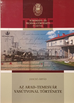 Jancs� �rp�d - Az Arad-Temesv�r vas�tvonal t�rt�nete