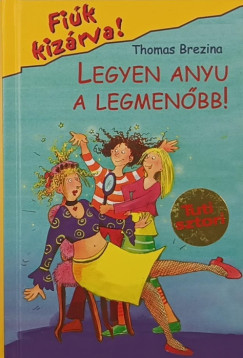 Thomas Brezina - Legyen anyu a legmenőbb!