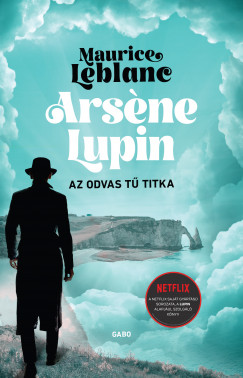Maurice Leblanc - Arsne Lupin - Az odvas t titka