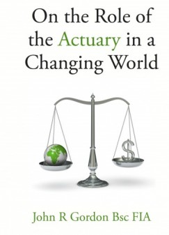 John Gordon - On the Role of the Actuary in a Changing World