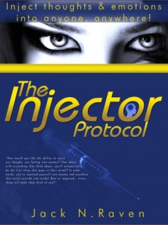 Jack N. Raven - The Injector Protocol: How To Inject Your Essence Literally Into Everything!