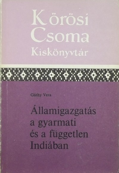Gáthy Vera - Államigazgatás a gyarmati és a független Indiában