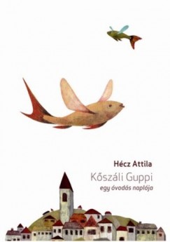 Hcz Attila - Kszli Guppi - Egy vods naplja