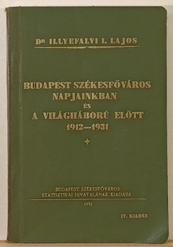 Dr. Illyefalvi Lajos   (Szerk.) - Budapest Sz�kesf�v�ros napjainkban �s a vil�gh�bor� el�tt 1912-1931