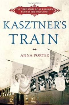 Anna Porter - Kasztner's Train
