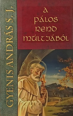 Gyenis András S. J. - A pálos rend múltjából
