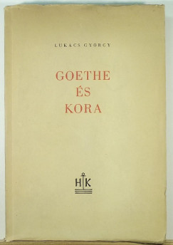 Lukcs Gyrgy - Goethe s kora