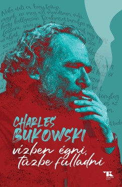 Charles Bukowski - Vzben gni, tzbe fulladni