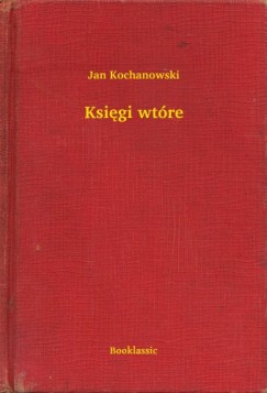 Jan Kochanowski - Ksi�gi wt�re