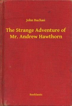 John Buchan - The Strange Adventure of Mr. Andrew Hawthorn