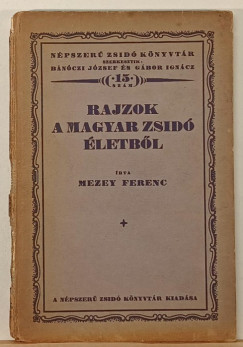 Mezey Ferenc - Rajzok a magyar zsidó életből