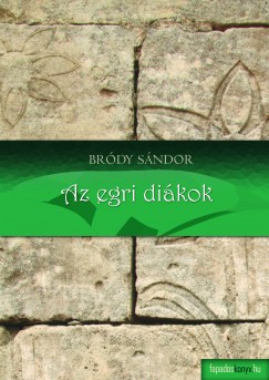 Brdy Sndor - Az egri dikok